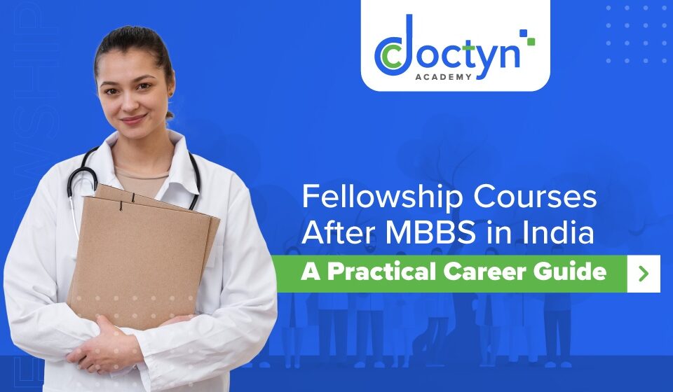 Fellowship Courses After MBBS: These courses helps doctors build clinical skills and gain hospital clinical knowledge without NEET PG without delay.